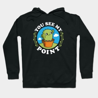 Funny Cactus Pun - You See My Point Hoodie